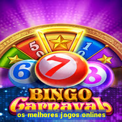 os melhores jogos onlines